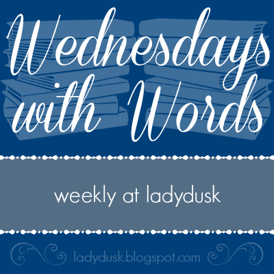 Wednesdays with Words: The ACK! I forgot it was Wednesday Edition …