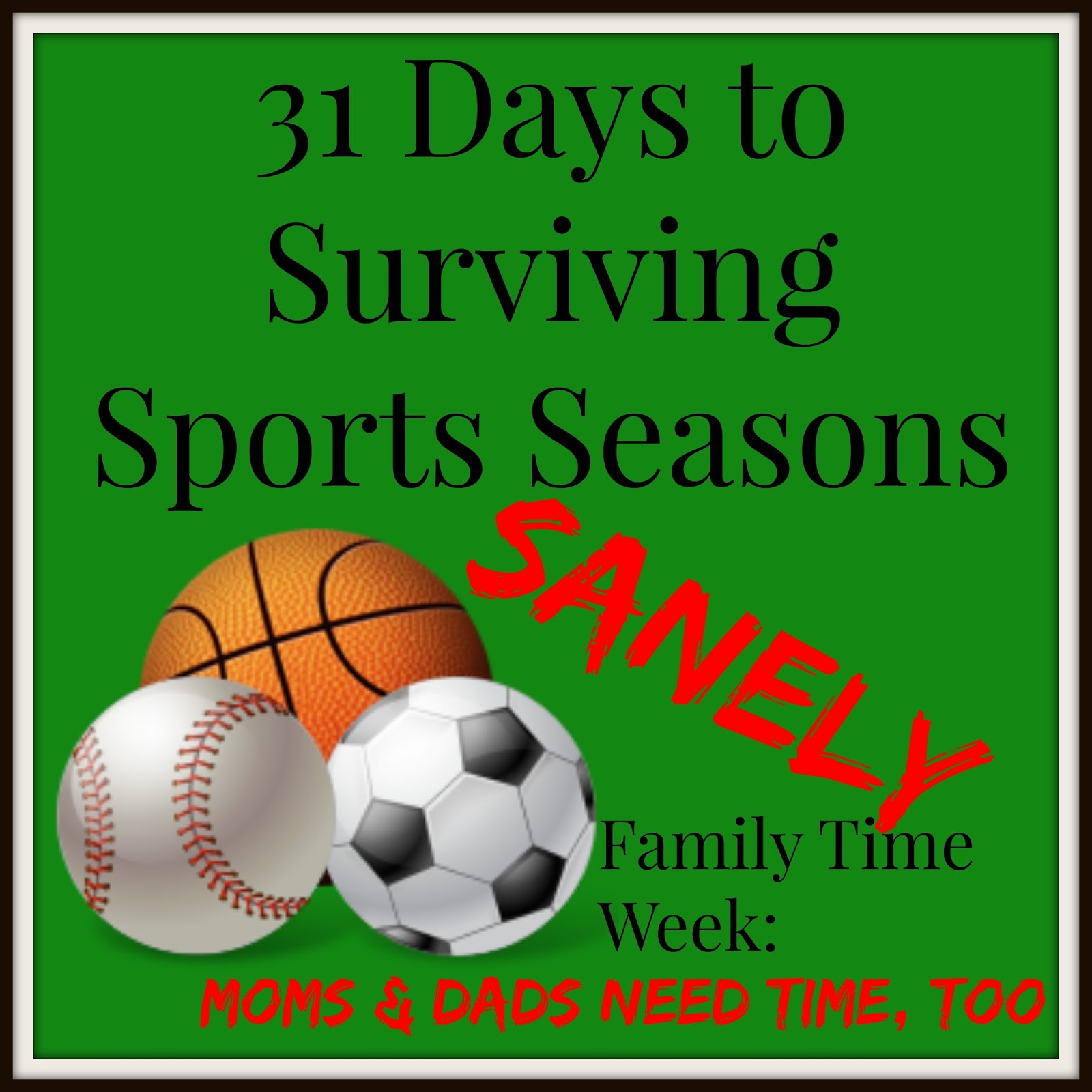 31 Days to Surviving Sports Seasons Sanely: Moms and Dads Need Time, Too