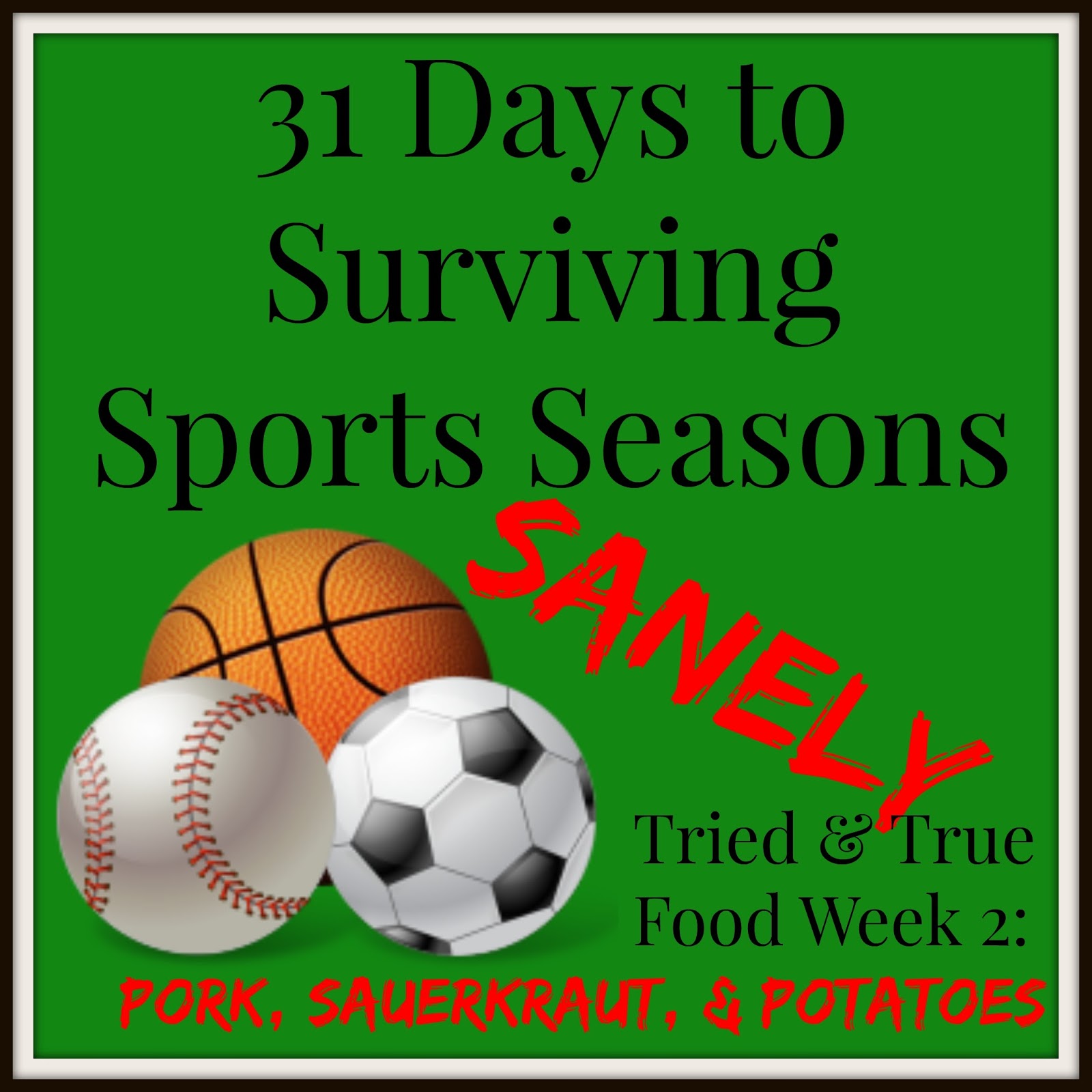 31 Days to Surviving Sports Seasons Sanely: Pork, Sauerkraut, and Potatoes