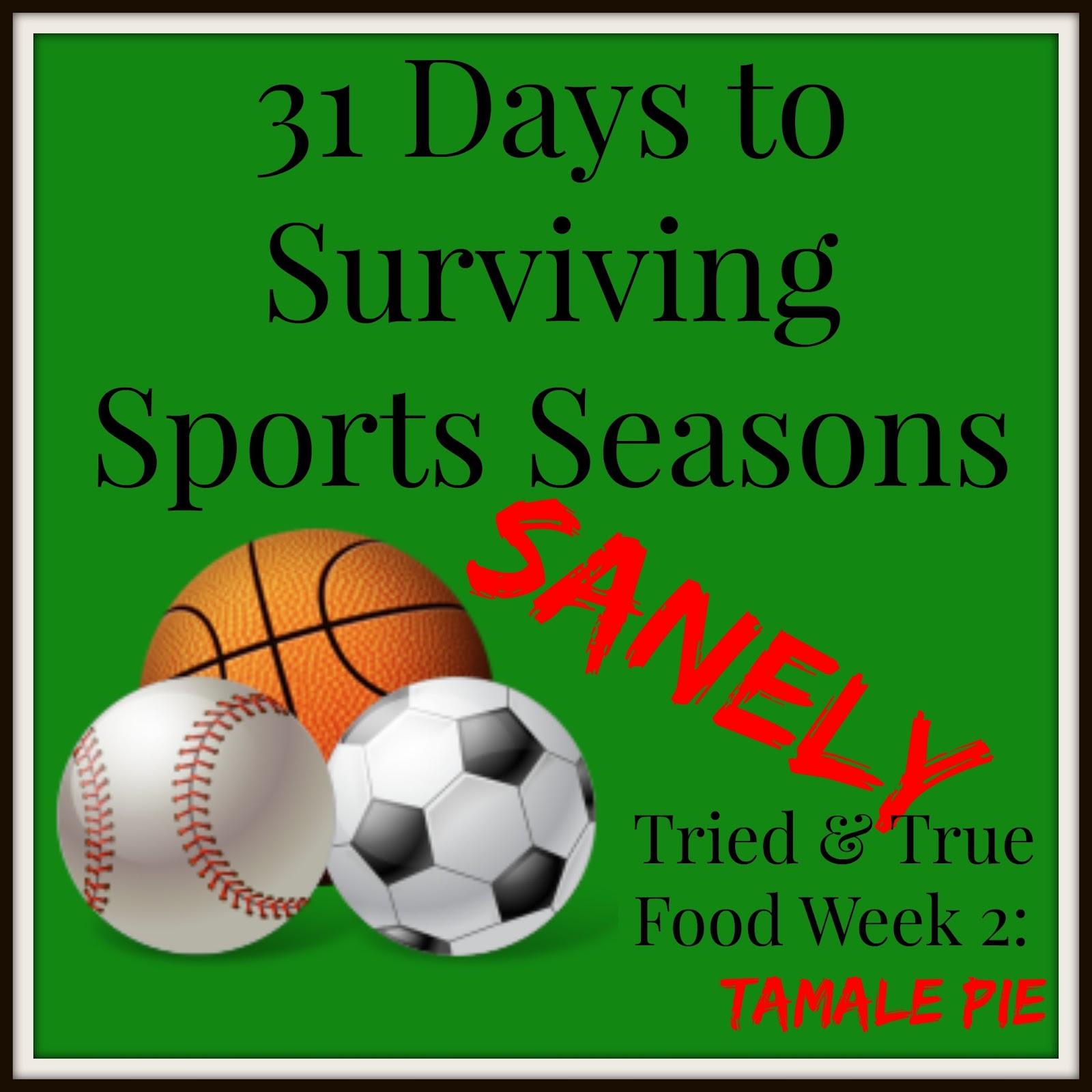 31 Days to Surviving Sports Seasons Sanely: Tamale Pie