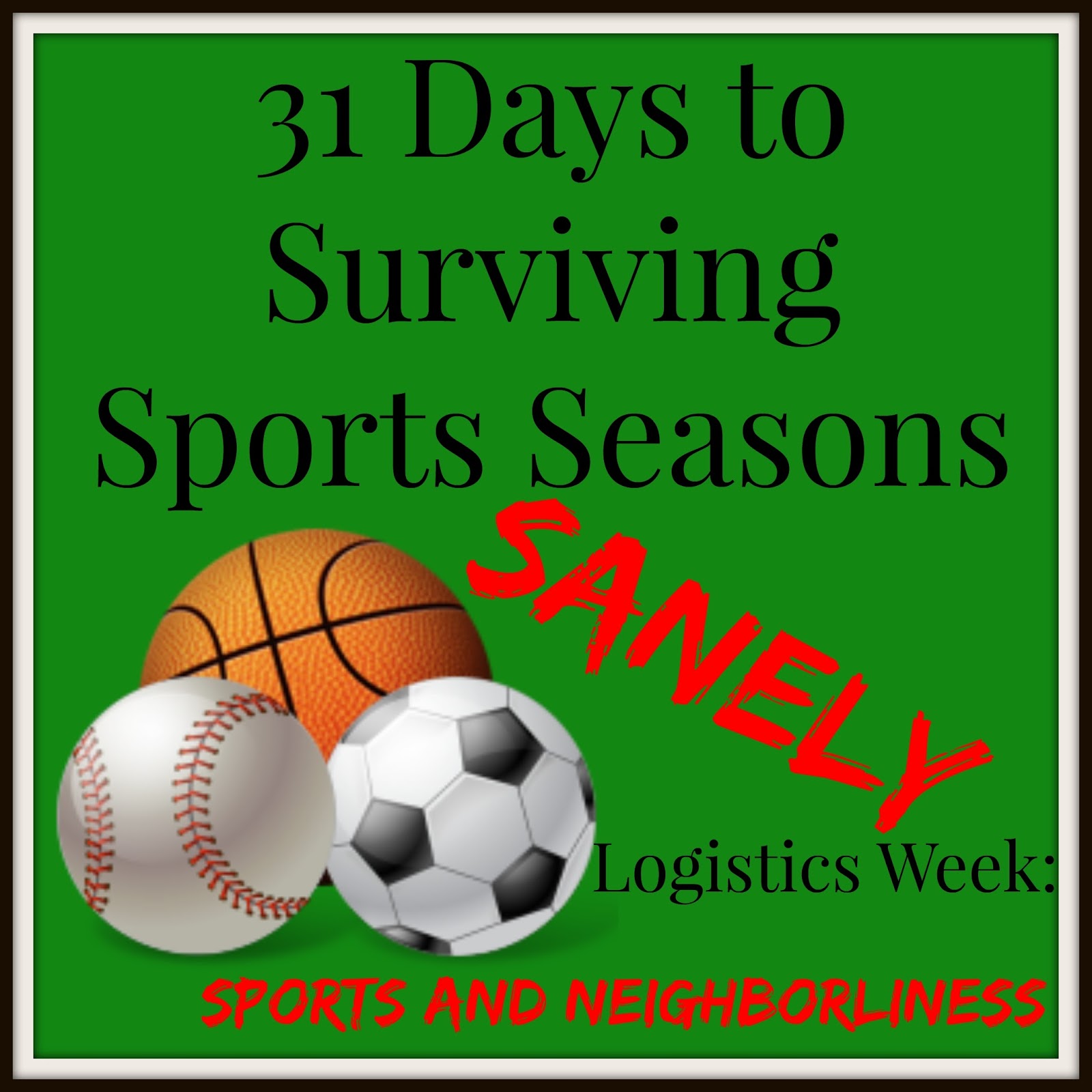 31 Days to Surviving Sports Seasons Sanely: Sports and Neighborliness
