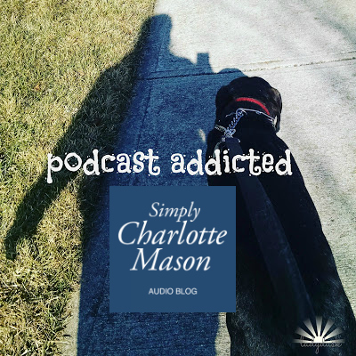 Podcast Addicted: Simply Charlotte Mason Audio Blog